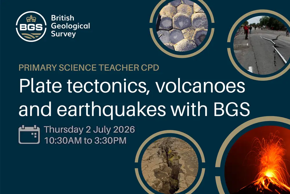 BGS science teacher CPD sessions - plate tectonics, volcanoes and earthquakes